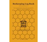 Beekeeping Log Book: Hive Inspection & Honey Harvest Record Journal for Beekeepers - 110 Inspection Pages