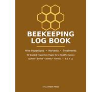 Beekeeping Log Book: Hive Inspection Journal with 90 Guided Checklist Pages - Queen, Brood, Stores, Varroa Tracking, Honey Harvest, Treatment & Feeding Logs (8.5 x 11)