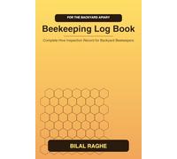 Beekeeping Log Book & Journal: Complete Hive Inspection Record for Backyard Beekeepers