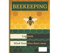 BEEKEEPING LOG BOOK: Mind Your Own Buzz-ness | Beehive Inspection Checklist and Colony Health Tracker for Backyard and Hobbyist Beekeepers | The ... Harvest Records, and Health Tracking | 8.5x11
