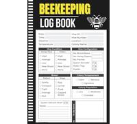 beekeeping log book: Your Organized Companion for Seasonal Hive Checks, Feed Schedules, and Notes