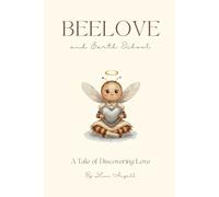 Beelove and Earth School: A Tale of Discovering Love (Beelove Tales & Creative Worlds)