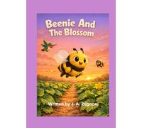 Beenie And The Blossom: Children's Christian Book on Faith, Family, Friends and Determination, A Heartwarming Adventure where turning to God helps ... Situation, Excellent for Kids Ages 5-9.