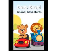 Beep Beep! Animal Adventures: An Animal and Vehicle Coloring Book for Toddlers & Preschoolers: Fun Pages with Cars, Trucks, Planes & Cute Critters to Spark Imagination and Develop Fine Motor Skills