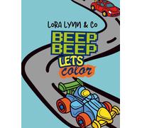 Beep Beep! Lets Color: A Fun Car & Motorcycle Coloring Book for Kids (Lora Lynn & co)