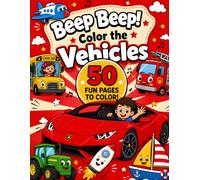 Beep Beep! My Big Vehicle Coloring Book for Kids Ages 4-8: Fun & Easy Coloring Pages with Cars, Trucks, Trains, Airplanes, Boats, Construction Vehicles & Adventure Machines for Boys and Girls