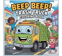 Beep Beep Trash Truck Coloring Book: A Fun Garbage Truck Coloring Book , Simple and Easy Designs