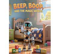 BEEP, BOOP, AND THE MAGIC WORDS