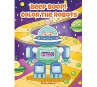 Beep Boop! Color the Robots: Robot Coloring Book for Kids Ages 5-10 | Fun and Easy Coloring Pages for Boys and Girls