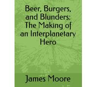 Beer, Burgers, and Blunders: The Making of an Interplanetary Hero