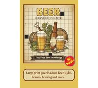 Beer Crossword Puzzles: Large Print Crossword Puzzles about Beer Styles, Brands, Brewing and more... | 120 pages | 60 Puzzles | The Perfect Gift for ... and Holidays | Test Your Beer Knowledge