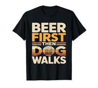 Beer First Then Dog Walks Funny Beer Dog Camiseta