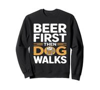 Beer First Then Dog Walks Funny Beer Dog Sudadera