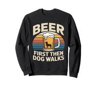 Beer First Then Dog Walks Funny Beer Dog Sudadera