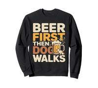 Beer First Then Dog Walks Funny Beer Dog Sudadera