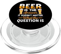 Beer Is The Answer It Doesn'T Matter Drinking Beer Lover PopSockets PopGrip para MagSafe