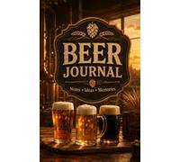 Beer Journal: A Rustic Lined Notebook for Beer Lovers, Brewery Notes, Tasting Ideas and Everyday Writing