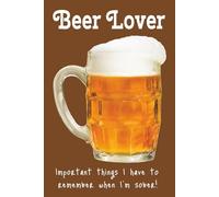 Beer Lover: Important things I have to remember when I'm sober! Funny notebook gift for anyone who enjoys a cold beer... by the case...