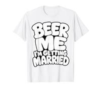 Beer Me I'm Getting Married - Funny Groom Bachelor Party Camiseta gráfica económica, Hombre, Blanco, XL