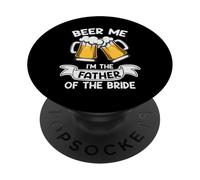 Beer Me I'm The Father of The Bride Funny Drinking Team PopSockets PopGrip Adhesivo