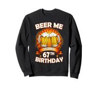 Beer Me It's My 67th Birthday 67 Years Old Party Celebration Sudadera