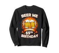 Beer Me It's My 69th Birthday 69 Years Old Party Celebration Sudadera