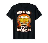 Beer Me It's My 70th Birthday 70 Years Old Party Celebration Camiseta