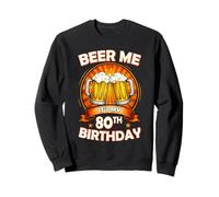 Beer Me It's My 80th Birthday 80 Years Old Party Celebration Sudadera
