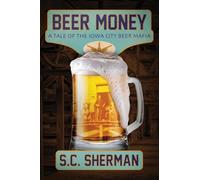 Beer Money: A Tale of the Iowa City Beer Mafia
