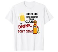 Beer Now Cher Than Gas Drink 't Drive White Cotton T-Shirt S-5XL Black S