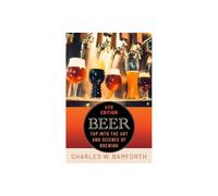 Beer: Tap Into the Art and Science of Brewing