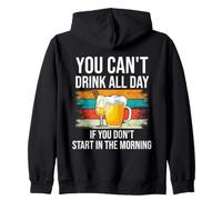 Beer You Cant Drink All Day If You Dont Start in The Morning Sudadera con Capucha