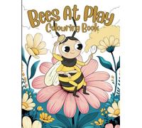 Bees At Play Colouring Book: 30 Fun Pages of Bees Living Life