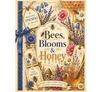 Bees, Blooms & Honey: Beautiful Ephemera for Junk Journals, Scrapbooking, Card Making & Collage Art