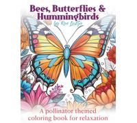 Bees, Butterflies & Hummingbirds: A pollinator themed coloring book for relaxation (Seasons Coloring Books for Relaxation)