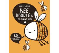 Bees Colouring Book for Kids: Big and bold illustrations perfect for younger children to color with large shapes and fun doodles.