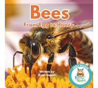 Bees: From Egg to Honey: A Life Cycle Early Readers: Discovering the Busy World of Honeybees