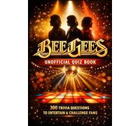 Bees Gees Unofficial Quiz Book: 300 Trivia Questions To Entertain & Challenge Fans (Cool Quiz Books)