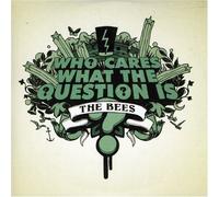 Bees, the - Who Cares What the Question Is