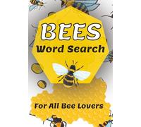 Bees Word Search Puzzle Book: Easy to Read Print About Bee Behavior, Bee History, Beekeeping, Bee Colonies and More | 6x9 inches, 110 Pages | 50+ Puzzles