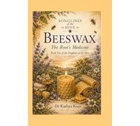 Beeswax: The Root's Medicine: Book Two of the Songlines of the Hive - A Living Path in Six Parts