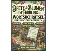 Beete & Blumen im Frühling Wortsuchrätsel: Garten-Rätselbuch für Seniorinnen & Erwachsene | 100 rätsel in großer Schrift mit 2.000 Wörtern rund um ... (Frühlingsgarten-Wortsuchrätsel-Reihe)