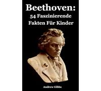 Beethoven: 54 Faszinierende Fakten Für Kinder