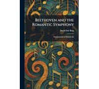 Beethoven and the Romantic Symphony: Fundamentals of Musical Art