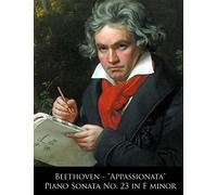 Beethoven - "Appassionata" Piano Sonata No. 23 in F minor (Beethoven Piano Sonatas Sheet Music)