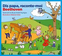 Dis Papa, Raconte-Moi Beethove