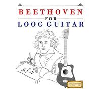 Beethoven for Loog Guitar: 10 Easy Themes for Loog Guitar Beginner Book