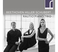 Beethoven, Hiller, Schubert : Trios pour piano. Trio Rautio.