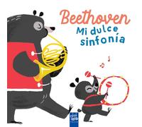 Beethoven. Mi dulce sinfonía (Mis primeros compositores)