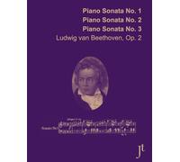 Beethoven, Op. 2 Piano Sonatas No. 1, No. 2, and No. 3: Full bound score for study and review (fingerings included)